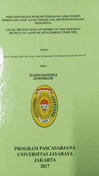 Perlindungan Hukum Terhadap Ahli Waris Pemegang Hak Atas Tanah Dalam Penyelesaian Sengketa