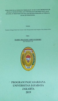 Perlindungan Hukum Terhadap Anak Yang Berkonflik Dengan Hukum Melalui Penerapan Diversi Dan Asas Keadilan Restoratif Dalam Sistem Peradilan Pidana Anak Di Indonesia