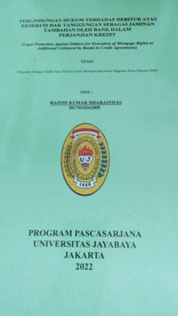 Perlindungan Hukum  Terhadap Debitur Atas Eksekusi Hak Tanggungan Sebagai Jaminan Tambahan Oleh Bank Dalam Perjanjian Kredit (Legal Protection Against Debtors For Execution Of Mortgage Rights As Additional Collateral By Banks In Credit Agreements)