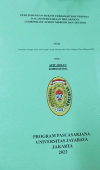 Perlindungan Hukum Terhadap Hak Pekerja Dalam Perusahaan Melakukan Coorporate Action Merger Dan Akuisisi