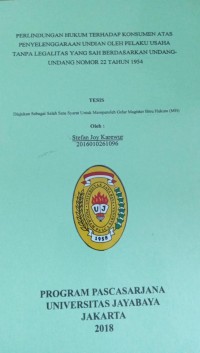 Perlindungan Hukum Terhadap Konsumen Atas Pelenggaraan undian Oleh Pelaku Usaha Tanpa Legalitas Yang Sah Berdasarkan Undang-undang Nomor 22 Tahun 1954