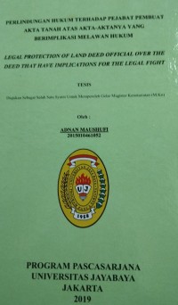 Perlindungan hukum terhadap Pejabat pembuat Akta Tanah atas Akta-aktanya yang berimplikasi melawan hukum