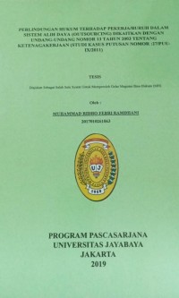 Perlindungan Hukum Terhadap Pekerja/Buruh Dalam Sistem Alih Daya ()utsourcing) Dikaitkan Dengan Undang-Undang Nomor 13 Tahun 2003 tentang Ketenagakerjaan (Studi Kasus Putusan Nomor : 27/PUU-IX/2011)