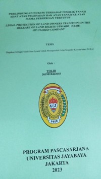 Perlindungan Hukum Terhadap pemilik Tanah Adat Atas Pelepasan Hak Atas Tanah Ke Atas Nama Perseroan Tertutup