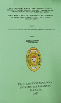 Perlindungan Hukum terhadap Perusahaan Sebagai Pemilik Rahasia Dagang Terkait Dalam Peristiwa Pemutusan Hubungan Kerja (Legal Protection Of the Company As The Owner Of Trade secrets Related In The Event Of Termination