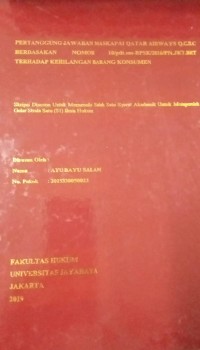 Pertanggung Jawaban Maskapai Qatar Airways Q.C.S.C Berdasarkan Nomor 10/Pdt.Sus-BPSK/2016/PN.JKT.BRT Terhadap Kehilangan Barang Konsumen )