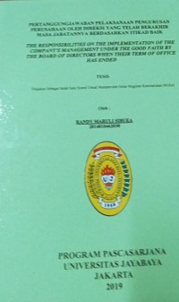 Pertanggungjawaban Pelaksanaan Pengurusan Perusahaan Oleh Direksi Yang Telah Berakhir Masa Jabatannya Berdasarkan Itikad Baik