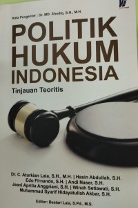 POLITIK HUKUM INDONESIA TINJAUAN TEORITIS