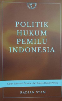 Politik Hukum Pemilu Indonesia