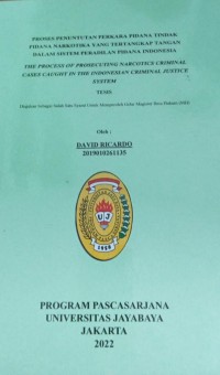 Proses Penuntutan Perkara Pidana Tindak Pidana Narkotika Yang Tertangkap Tangan Dalam Sistem Peradilan Pidana Indonesia.The Process Of Prosecuting Narcotics Criminal Cases Caught In The Indonesian Criminal Justice System