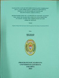 Tanggungjawabnya Notaris Pengganti Terhadap Akta Yang Dibuatnya Terkait Sengketa Perdata di Pengadilan Setelah Selesai Masa Jabatannya