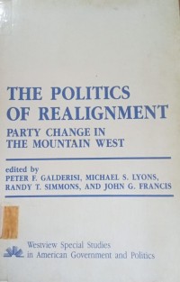 Image of The Politics of Realignment ( Party Change in The Mountain West )