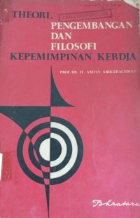 Theori,Pengembangan Dan Filosofi Kepemimpinan Kerdja