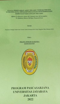 Upaya Pemulihan Aset Pelaku Tindak Pidana Korupsi Guna Mengoptimalisasi Pengembalian Kerugian Keuangan Negara