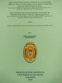 Image of Kepastian Hukumm Bagi Personal Guarantee Terkait Dengan Keterbatasan Harta Debitor Dalam Proses Kepailitan (Studi putusan Pengadilan Niaga Jakarta No. 88/Pdt.Sus/2015/PN.Niaga.Jkt.Pst Jo. Putusan No. 16/Pdt.Sus-GII/2017/PN.Niaga.Jkt.Pst) (Legal certaintyOf The Personal Guarantor Associated to the Limitation of the Debtor's Treasure in Bankruptcy Process (Study of Decision of the Jakarta Commercial Court No. 88/Pdt.Sus/2015/PN.Niaga.Jkt.Pst jo.decision No. 16/Pdt.Sus-GII/2017/PN.Niaga.Jkt.Pst)