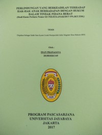 Perlindungan Yang Berkeadilan Terhadap Hak-Hak Anak Berhadapan Dengan Hukum Dalam Tindak Pidana Berat (Studi Kasus Perkara Nomor 03/PID.SUS.ANAK/2017.PN.JKT.TIM)