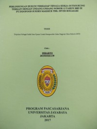 Perlindungan Hukum Terhadap Tenaga Kerja Outsourcing Terkait Dengan Undang-Undang Nomor 13 Tahun 2003 Di PT Indofood Sukses Makmur Tbk. Divisi Bogasari