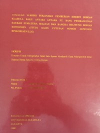 Image of LINJAUAN YURIDIS PERJANJIAN PEMBERIAN KREDIT DENGAN KLASULA BAKU ANTARA ANTARA PT. BANK PEMBANGUNAN DAERAH SUMATERA SELATAN DAN BANGKA BELITUNG DENGAN KONSUMEN (STUDI KASUS PUTUSAN NOMOR 42/PDT.SUS BPSK/2018/PN LLG)