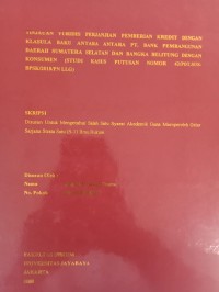 LINJAUAN YURIDIS PERJANJIAN PEMBERIAN KREDIT DENGAN KLASULA BAKU ANTARA ANTARA PT. BANK PEMBANGUNAN DAERAH SUMATERA SELATAN DAN BANGKA BELITUNG DENGAN KONSUMEN (STUDI KASUS PUTUSAN NOMOR 42/PDT.SUS BPSK/2018/PN LLG)