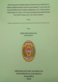 Image of Penyelesaian Perselisihan Pemutusan Hubungan Kerja Berdasarkan Kesalahan Berat Yang Diatur Dalam Perjanjian Kerja Bersama Dan Peraturan Perusahaan Pasca Putusan Mahkamah Konstitusi No. 12/PUU-I/2003 Dan No. 37/PUU-IX/2011