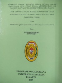 Kepastian Hukum Terhadap Peran Notaris Dalam Penggunaan Akta Surat Kuasa Membebankan Hk Tanggungan Yang Melewati Jangka Waktu (Legal Certainty On The Role Of Notary In The Use Of  Authorisation Deed To Inpose The Rights that Passed The Periode)