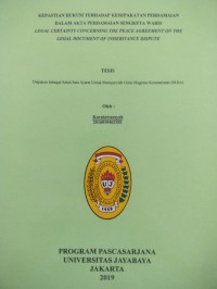 Image of Kepatian Hukum Terhadap Kesepakatan Perdamaian Dalam Akta Perdamaian Sengketa Waris (Legal Certanty Concerning The Peace Agreement On The Legal Document Of Inheritance Dispute)