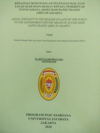 Image of Kepastian Hukum Dalam Pelepasan Hak Atas Tanah Oleh Masyarakat Kepada Pemerintah Untuk Sarana Akses Mass Rapid Transit (MRT) Di Jakarta