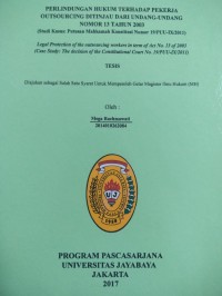 Perlindungan Hukum Terhadap Pekerja Outsourcing Ditinjau Dari Undang-Undang Nomor 13 Tahun 2003 (Studi Kasus Putusan Mahkamah Konstitusi Nomor 19/PUU-IX/2011)