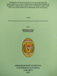 Penerimaan Negara Bukan Pajak Dari Sektor Pertambangan Pasca Perubahan Sistem Kontrak Ke Perizinan Dikaitkan Dengan UU Nomor 4 Tahun1999 Tentang Pertambangan Mineral dan Batubara