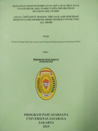 Image of Kepastian Hukum Pembuatan Akta Jual Beli Atas Tanah Milik Ahli Waris Tanpa Melibatkan Seluruh Ahli aris