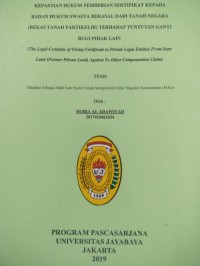 Kepastian HukumPemberi8an Sertipikat Kepada Badan Hukum Swasta Berasal Dari Tanah Negara (Bekas Tanah Partikelir) Terhadap Tumtutan Ganti Rugi Pihak Lin (The Legal Certainty Of Giving Certificate to Private Legal Entitis From State Land (Former Private) Againt To Other Conpensation Claim)