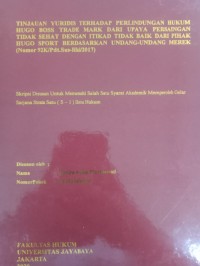 Image of TINJAUAN YURIDIS TERHADAP PERLINDUNGAN HUKUM HUGO BOSS TRADE MARK DARI UPAYA PERSAINGAN TIDAK SEHAT DENGAN ITIKAD TIDAK BAIK DARI PIHAK HUGO SPORT BERDASARKAN UNDANG-UNDANG MEREK (Nomor 92K/Pdt.Sus-Hki/2017)
