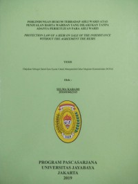 Image of Perlindungan Hukum Terhadap Ahli Waris Atas Penjualan Harta Warisan Yang Dilakukan Tanpa Adanya Persetujuan Para Ahli Waris