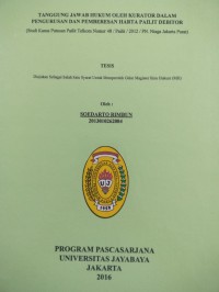 Image of Tanggung Jawab Hukum Oleh Kurator Dalam Pengurusan Dan Pembersihan Harta Pailit Debitor (Studi Kasus Putusan Pailit Telkom Nomor 48/ Pailit/2012/PN.Niaga Jakarta Pusat)