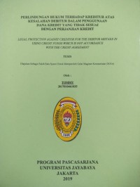 Image of Perlindungan Hukum Terhadap Kreditur Atas Kesalahan debitur Dalam Penggunaan Dana Kredit Yang Tidak Sesuai Dengan Perjanjian Kredit (Legal Protection Against Creditor For The Debitor Mistake In Using Credit Funds Wichh Is Not Accordance With The Credit Agreememt)