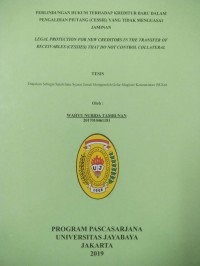 Perlindungan Hukum Terhadap Kreditur Baru Dalam Pengalihan Piutang (Cessie) Yang Tidak Menguasai Jaminan