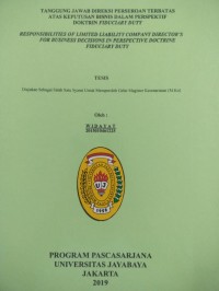 Tanggung Jawab Direksi Perseroan Terbatas Atas Keputusan Bisnis Dalam Perpekstif Dokrin Fiduciary Duty (Resposilities Of Limited Liabbility Company Director's For Businesss Decisions In Perpekstive Docrine Fiduciary Duty)