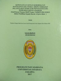 Image of Kewenangan Dewan Kehormatan Penyelenggara Pemilu (DKPP) Terhadap Pelanggaran Kode Etik Penyelenggara Pemilihan Kepala Daerah (Studi Kasus Putusan DKPP Nomor 74/DKPP-PKE-II/2013 dalam Pemilihan Kepala Daerah Di Jawa Timur)