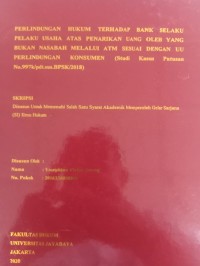 PERLINDUNGAN HUKUM TERHADAP BANK SELAKU PELAKU USAHA ATAS PENARIKAN UANG OLEH YANG BUKAN NASABAH MELALUI ATM SESUAI DENGAN UU PERLINDUNGAN KONSUMEN (Studi Kasus Putusan No.997k/pdt.sus.BPSK/2018)